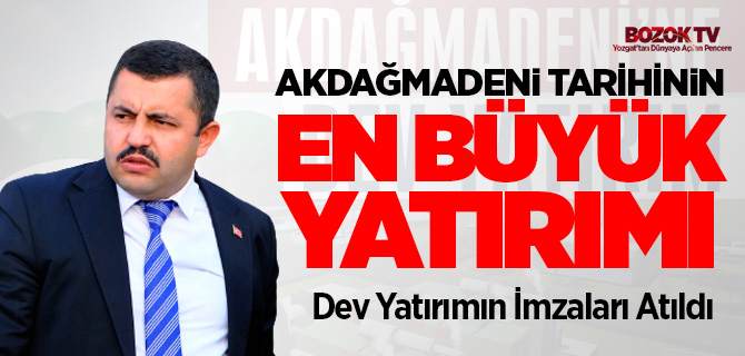 Akdağmadeni'nde dev yatırım için imzalar atıldı
