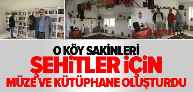 Köy Sakinleri Şehitler İçi Müze ve Kütüphane Oluşturdu