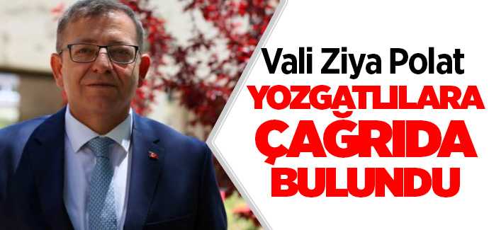 Vali Polat Yozgatlılara çağrıda bulundu