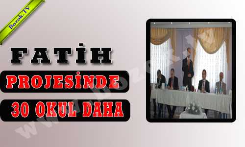 FATİH PROJESİNDE 30 OKUL DAHA