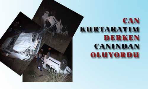 CAN KURTARAYIM DERKEN CANINDAN OLUYORDU