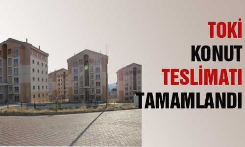 TOKİ KONUT TESLİMATI TAMAMLANDI