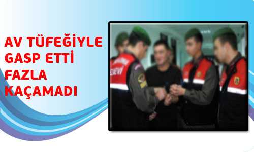 AV TÜFEÐİYLE GASP YAPTI