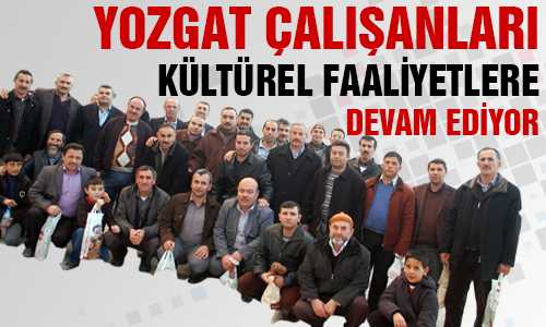 YOZGAT ÇALIŞANLARI ÇORUM GEZİSİNDE