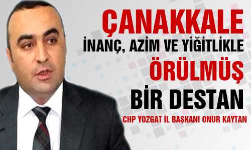 ONUR KAYTAN’IN ÇANAKKALE AÇIKLAMASI