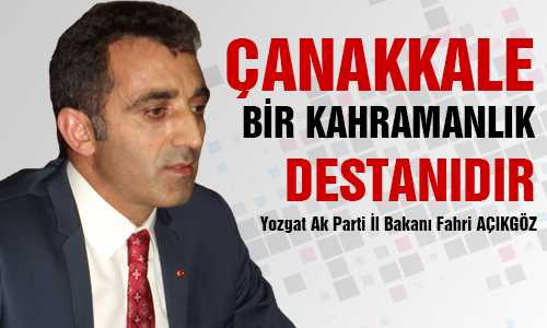 AK PARTİ İL BAŞKANI AÇIKGÖZ’ÜN 18 MART MESAJI