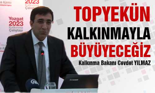 KALKINMA BAKANI YILDIZ BİRBİRİMİZİN ADINA DÜŞÜNMELİYİZ