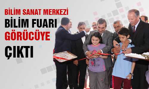 BİLİM SANAT MERKEZİ 25 PROJELİ SERGİSİ AÇILDI