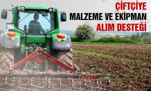 ÇİFTÇİYE MALZEME VE EKİPMAN DESTEÐİ