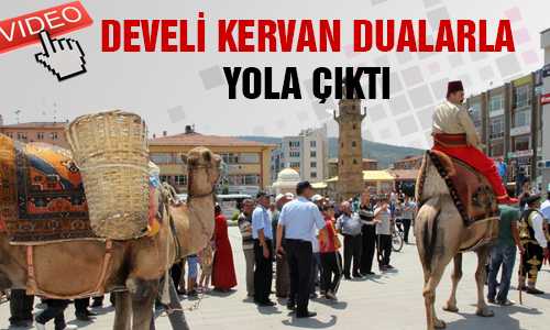 DEVELER KERVAN BAŞI OLDU 