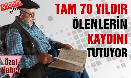 ŞAHİN AMCA 70 YILDIR ÖLENLERİN İSİM LİSTESİNİ TUTUYOR