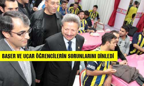 BAŞKAN BAŞER VE REKTÖR UÇAR KYK ÖÐRENCİLERİNİ DİNLEDİ