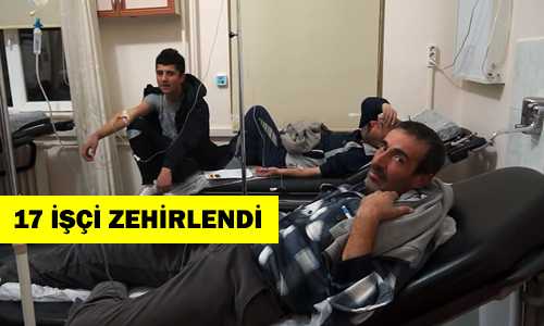 İNŞAATTA ÇALIŞAN İŞÇİLER ZEHİRLENDİ