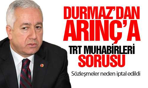 DURMAZ MECLİSE TRT İLE SORU ÖNERGESİ SUNDU