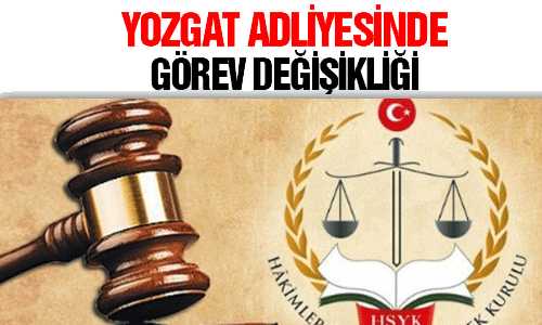 ADLİYEDE GÖREV DEÐİŞİKLİÐİ