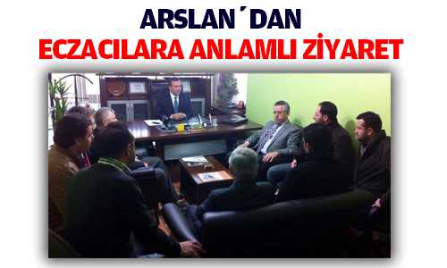 ARSLAN ZİYARETLERİNİ SÜRDÜRÜYOR