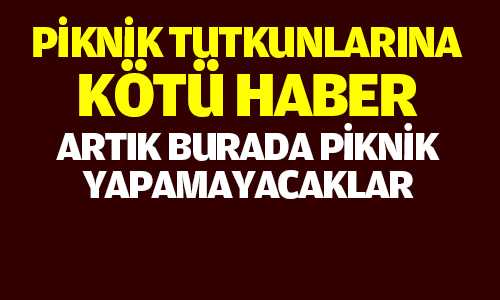 Çamlık’ta Piknik Yapmak Artık Yasak