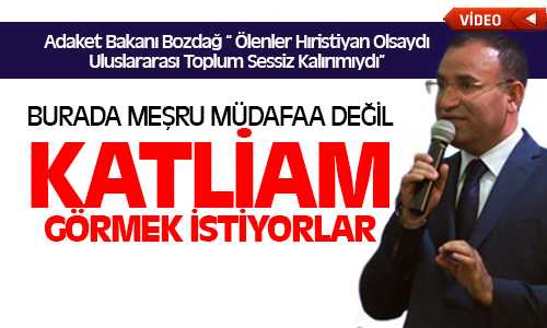 ADAKET BAKANI BOZDAÐ  ÖLENLER HIRİSTİYAN OLSAYDI ULUSLARARASI TOPLUM SESSİZ KALIRIMIYDI?