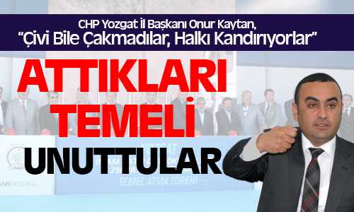 CHP İl Başkanı Kaytan, İHL Temelini Atıp Unuttular