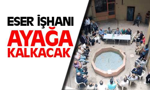 Eser İşhanı Ayağa Kaldırılacak