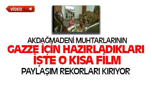 Akdağmadeni Muhtarlarının Gazze İçin Hazırladığı O Kısa Film