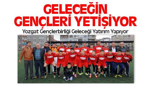 Yozgat Gençlerbirliği Geleceğe Yatırım Yapıyor