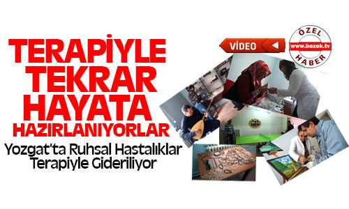 Yozgat’ta Ruhsal Hastalıklar Terapi İle Gideriliyor