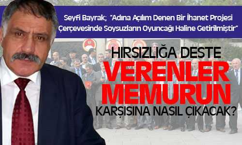 Seyfi Bayrak, Bütçede Memurlara Ayrılan Kaynak Hükümete Peşkeş Çekildi