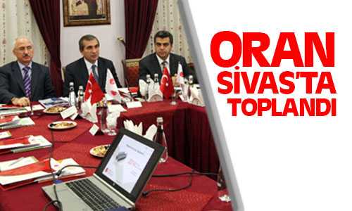 Oran Ekim Ayı Toplantısı Sivas’ta Yapıldı