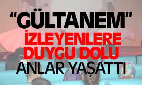 Sine-Tiyatro Gültanem Duygulu Anlar Yaşattı