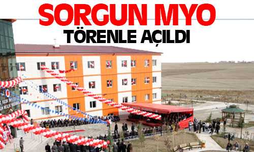 Sorgun Meslek Yüksek Okulu Törenle Hizmete Açıldı