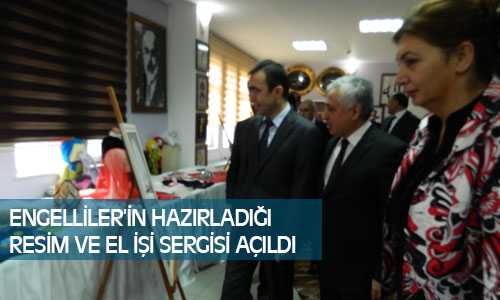 Engelliler Resim ve El İşi Sergisi Açıldı