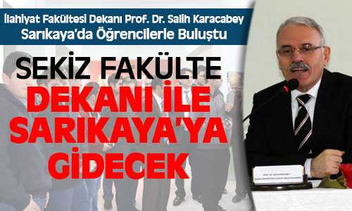 İlahiyet Fakültesi Dekanı Karacabey, Sarıkaya’da Öğrencilerle Bir Araya Geldi