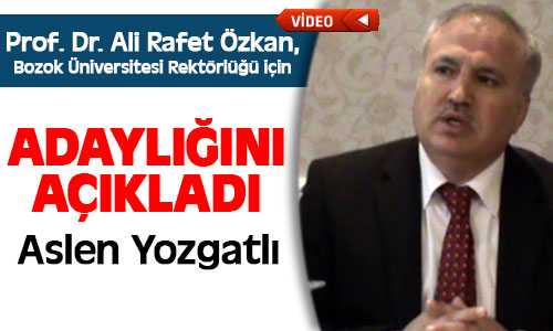 Prof.Dr. Ali Rafet Özkan Bozok Üniversitesi Rektör Adayı Olduğunu Açıkladı