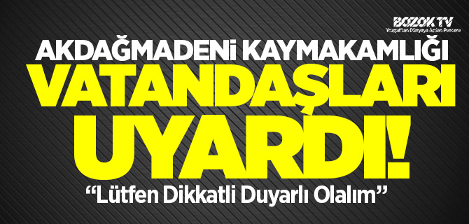 Akdağmadeni Kaymakamlığı vatandaşları zehirlenmelere karşı uyardı