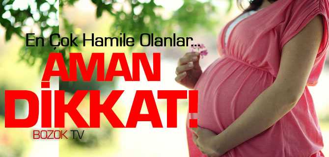 En Çok Hamile Olanlar Dikkat Etmeli