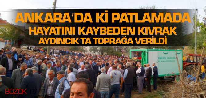 Ankara'da ki Patlamada Hayatını Kaybeden Kıvrak Aydıncık'ta Toprağa Verildi