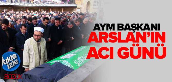 AYM Başkanı Arslan'ın Acı Günü
