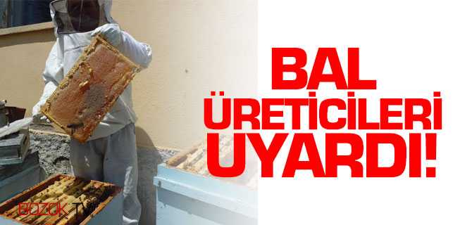 Bal Üreticileri Uyardı