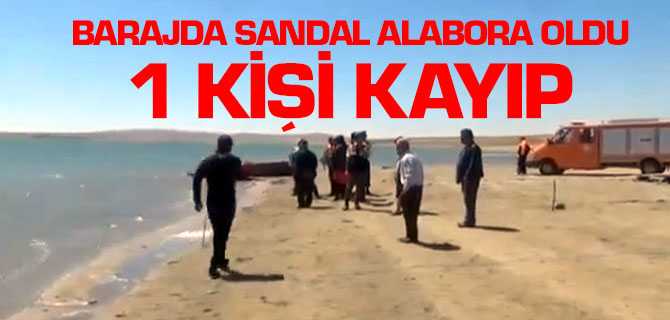 Barajda Sandal Alabora Oldu 1 Kişi Kayıp