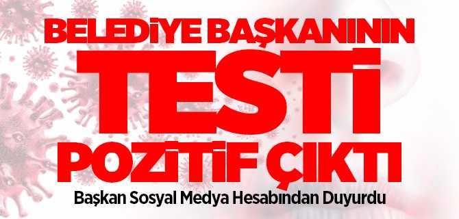 Yozgat'ta belediye başkanının covid-19 testi pozitif çıktı
