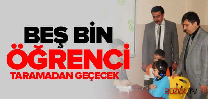 Beş Bin Öğrenci Taramadan Geçecek