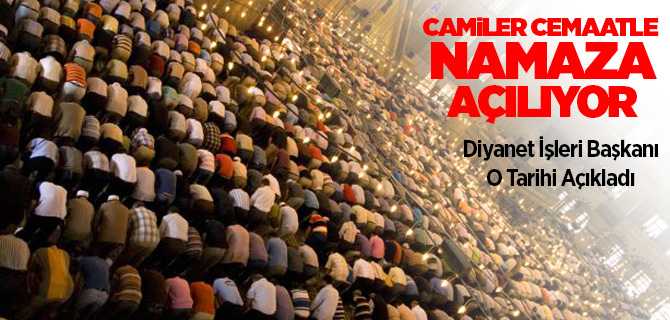 Diyanet İşleri Başkanı Erbaş açıkladı, camiler cemaatle namaza açılıyor