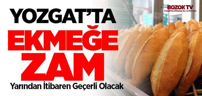 Yozgat'ta ekmeğe 50 kuruş zam yapıldı