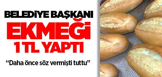 Yerköy Belediye Başkanı Yılmaz ekmeği 1 TL yaptı