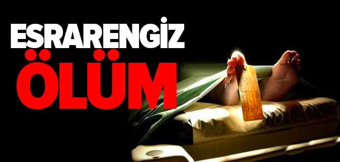Yozgat'ta Esrarengiz Ölüm