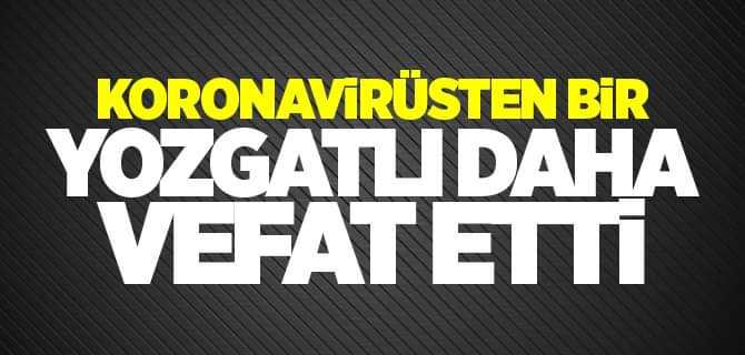 Bir Yozgatlı daha Koronavirüs'ten vefat etti