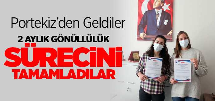 Portekiz'den geldiler 2 aylık gönüllülük sürecini tamamladılar
