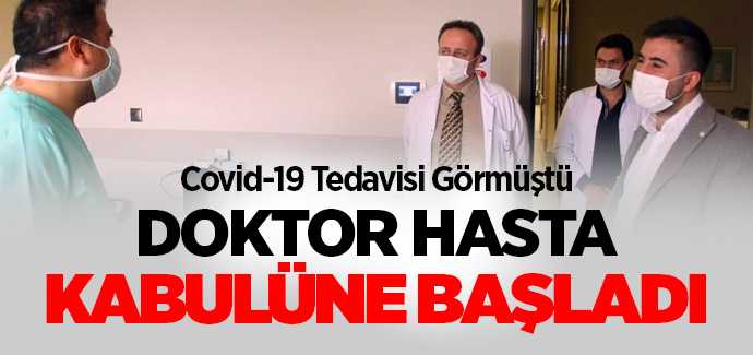 Covid tedavisi görerek taburcu olan Uzm. Dr. Ufuk Tan Bayram hasta kabulüne başladı