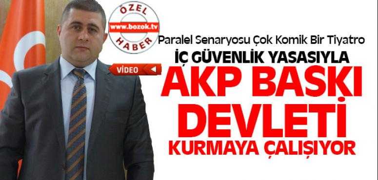 MHP İl Başkanı Sedef, İç Güvenlik Yasa Paketiyle AKP Baskı Devleti Kurmaya Çalışıyor